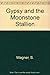 Gypsy and the Moonstone Stallion by S. Wagner
