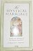 The Mystical Marriage: Symbol and Meaning of the Human Experience