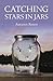 Catching Stars in Jars by Autumn Rosen
