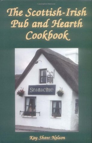 The Scottish-Irish Pub and Hearth Cookbook: Recipes and Lore from Celtic Kitchens  (Kindle Edition)
