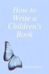 How to Write a Children's Book How to Write a Children's Book
