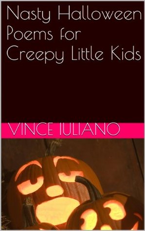 Creepy Scary Corny Halloween Poems! : (formerly Nasty Halloween Poems for Creepy Little Kids)