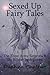 Sexed Up Fairy Tales: The T...