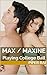 Max/Maxine: Playing College Ball