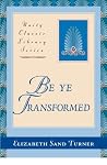 Be Ye Transformed