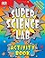Super Science Lab Activity Book