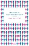 Mitä väärää on homoseksuaalisuudessa? by John  Corvino