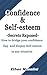 Confidence and Self-esteem: How to bridge your Confidence Gap and Display Self-esteem in any Situation.