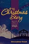 The Christmas Story in 40 Days by Chris Loehmer Kincaid