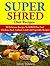 Super Shred Diet Recipes: 5...