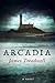 Arcadia (Advent Trilogy, #3)