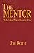 The Mentor. A Man's Guide to Living An Inspired Life.