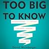 Too Big to Know: ...