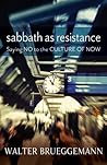 Sabbath as Resistance: Saying No to the Culture of Now Book cover for Sabbath as Resistance: Saying No to the Culture of Now