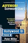 Author! Screenwriter!: How to Succeed as a Writer in New York and Hollywood