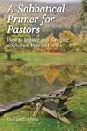 A Sabbatical Primer for Pastors by David C. Alves