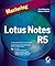 Mastering Lotus Notes R5 by Scot Haberman