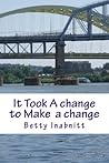 It Took A change to Make a change