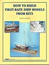 How to Build First-Rate Ship Models From Kits