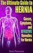 The Ultimate Guide to Hernia: Causes, Symptoms, and Effective Remedies for Hernia