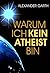 Warum ich kein Atheist bin