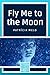Fly Me to the Moon by Patrícia Melo