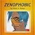 Zenophobic
