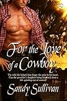 For the Love of a Cowboy by Sandy Sullivan