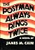 The Postman Always Rings Twice by James M. Cain