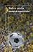 Todo es cancha: Antología de cuentos de fútbol