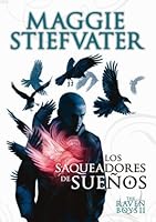 Los saqueadores de sueños (The Raven Boys, #2)