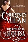 La Guerra de la duquesa by Courtney Milan