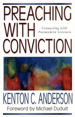 Preaching with Conviction: Connecting with Postmodern Listeners (Preaching With Series)