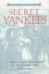 Secret Yankees: The Union Circle in Confederate Atlanta (War/Society/Culture)