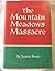 The Mountain Meadows Massacre