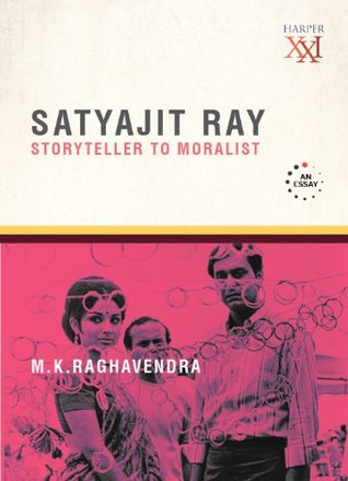 Satyajit Ray: Storyteller to Moralist (Kindle Edition)
