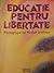 Educație pentru libertate. Pedagogia lui Rudolf Steiner