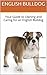 ENGLISH BULLDOG: Your Guide to Owning and Caring for an English Bulldog