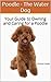 Poodle - The Water Dog: Your Guide to Owning and Caring for a Poodle