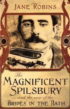 The Magnificent Spilsbury and the case of the Brides in the Bath (Uncorrected Proof)