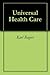 Universal Health Care by Karl Rogers