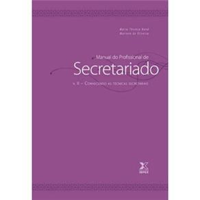 Manual do Profissional de Secretariado - Volume II: Conhecendo as Técnicas Secretariais