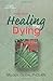 Healing The Dying (Nurse as Healer)