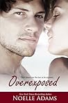 Overexposed by Noelle  Adams