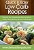 Low Carb Recipes: Easy on the waistline but not on flavor--enjoy this collection of low carb recipes (Quick & Easy Recipes)