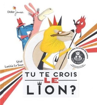 Tu te crois le lion ? (Hardcover)
