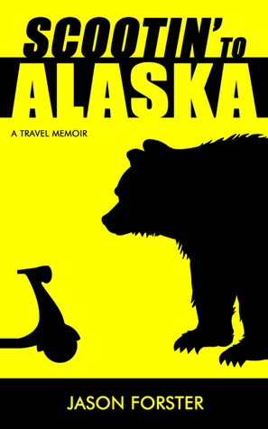 Scootin' to Alaska: A Travel Memoir