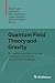 Quantum Field Theory and Gravity: Conceptual and Mathematical Advances in the Search for a Unified Framework