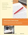 How to Start a Home-based Editorial Services Business by Barbara Fuller