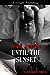 Until the Sunset (Fantasies: Thr33, #3)